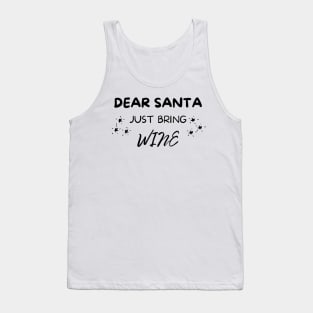 Dear Santa Just Bring Wine! Christmas Drinking Holiday Tank Top